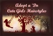 Adopt a 'Do - Cute Girls Hairstyles