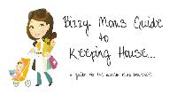 Bizzy Moms Guide to Keeping House