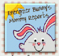 Energizer Bunny's Mommy Reports Energizer Bunny's Mommy Reports