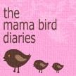 the mama bird diaries the mama bird diaries