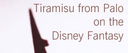 Thumbnail image for Wordless Wednesday — Tiramisu from Palo on the Disney Fantasy
