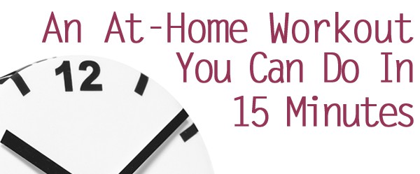 Thumbnail image for An At-Home Workout You Can Do In 15 Minutes