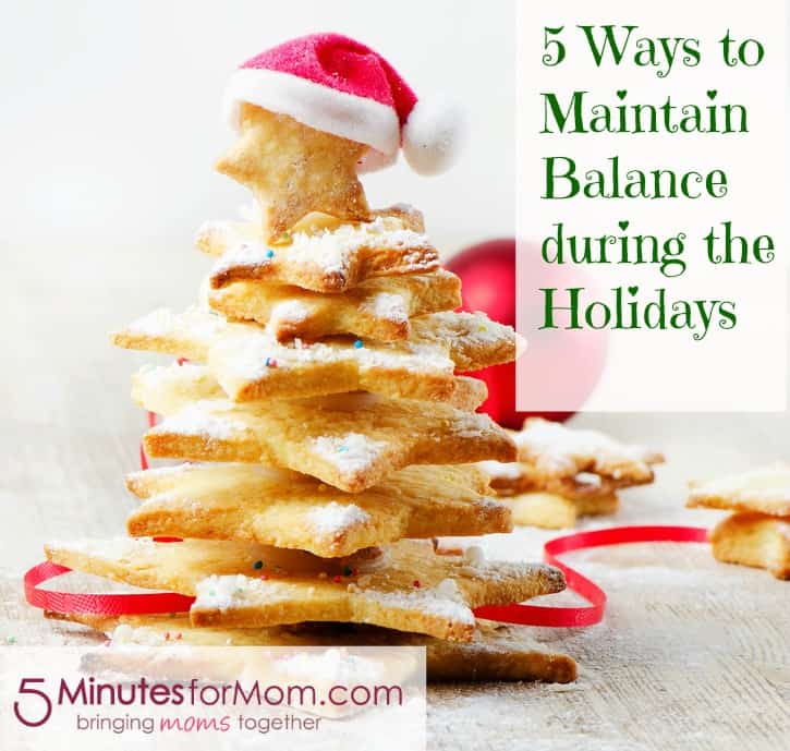 5 Ways to Maintan Balance During the Holidays