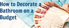 Thumbnail image for How to Decorate Your Bathroom on a Budget