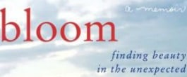 Thumbnail image for Bloom: Finding Beauty in the Unexpected {Review and Giveaway}