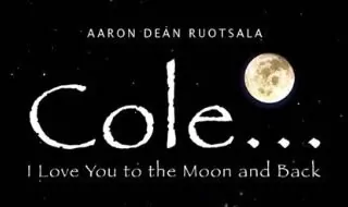 Cole. . . I Love You to the Moon and Back