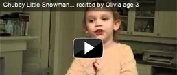 Chubby Little Snowman — Recited by Olivia, Age 3