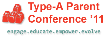 Type-A Parent Conference ’11 — 25% DISCOUNT!