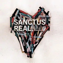 Sanctus Real - Pieces of a Real Heart