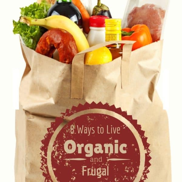 8 Ways to Live Organic and Frugal