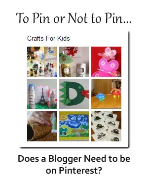 To Pin or Not to Pin — Does a Blogger Need to be on Pinterest?