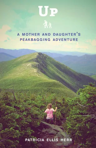 Up! A Mother and Daughter’s Peakbagging Adventure