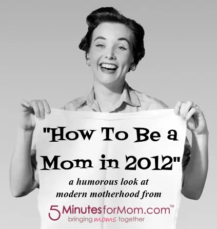 pinnable image How To Be a Mom in 2012