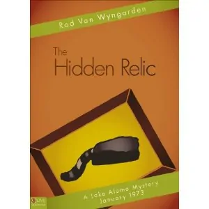 The Hidden Relic, A Lake Alamo Mystery 1973 by Rod Van Wyngarden – Book Review