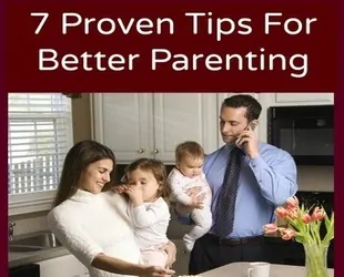 7 Proven Tips For Better Parenting