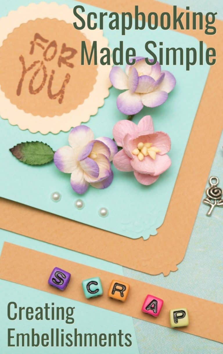 Scrapbooking Made Simple How to Create Your Own Embellishments