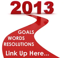 2013 New Year’s Resolutions, Goals or Words