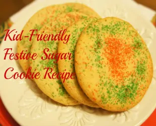 Kid-Friendly Festive Sugar Cookie Recipe