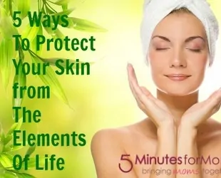 5 Ways to Protect Your Skin from the Elements of Life