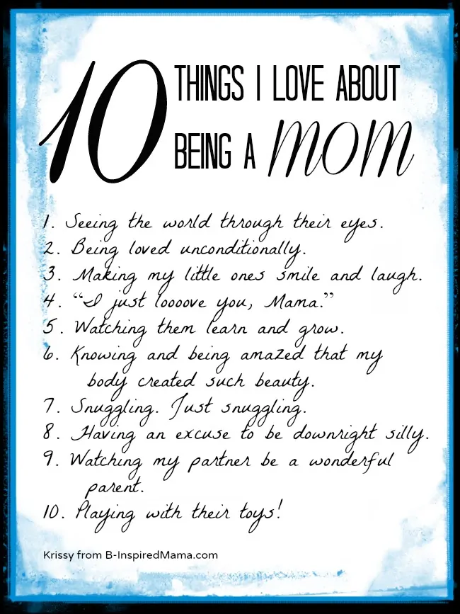 10 Things I Love About Being A Mom from B-Inspired Mama