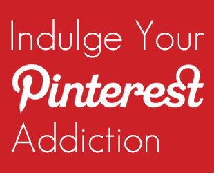 Pin It Friday – Indulge Your Addiction