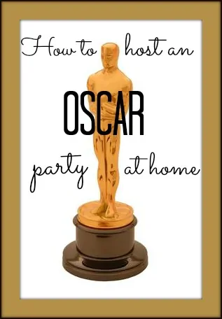 How to Host an Oscar Party at Home