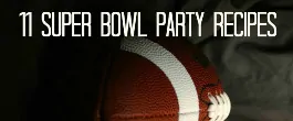 11 Super Bowl Party Recipes