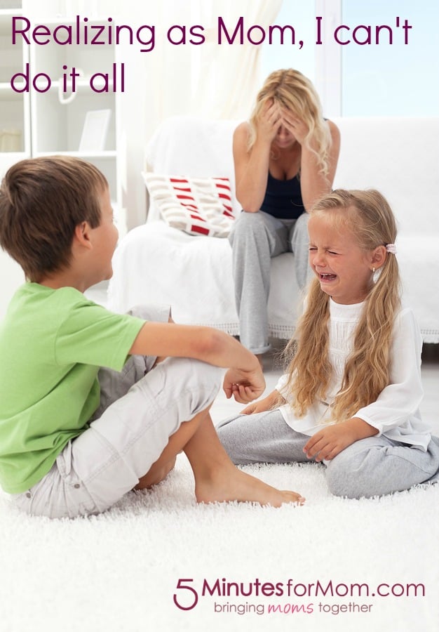 Realizing That as a Mom, I Can’t Do it All