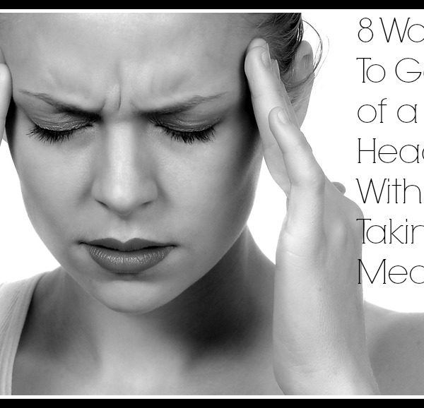 8 Ways To Get Rid of a Headache Without Taking Medicine