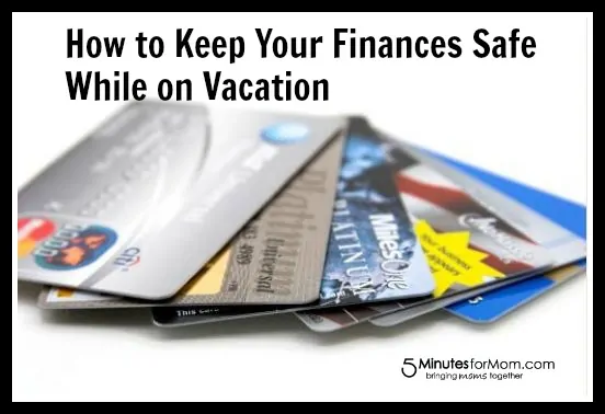 9 Ways to Keep Your Finances Safe During Summer Travels