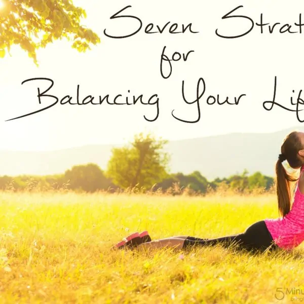 Seven Strategies for Balancing Your Life