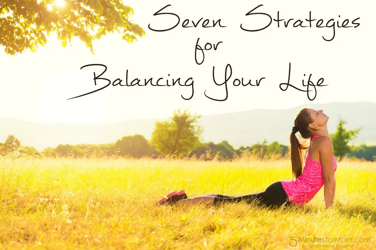 Seven Strategies for Balancing Your Life