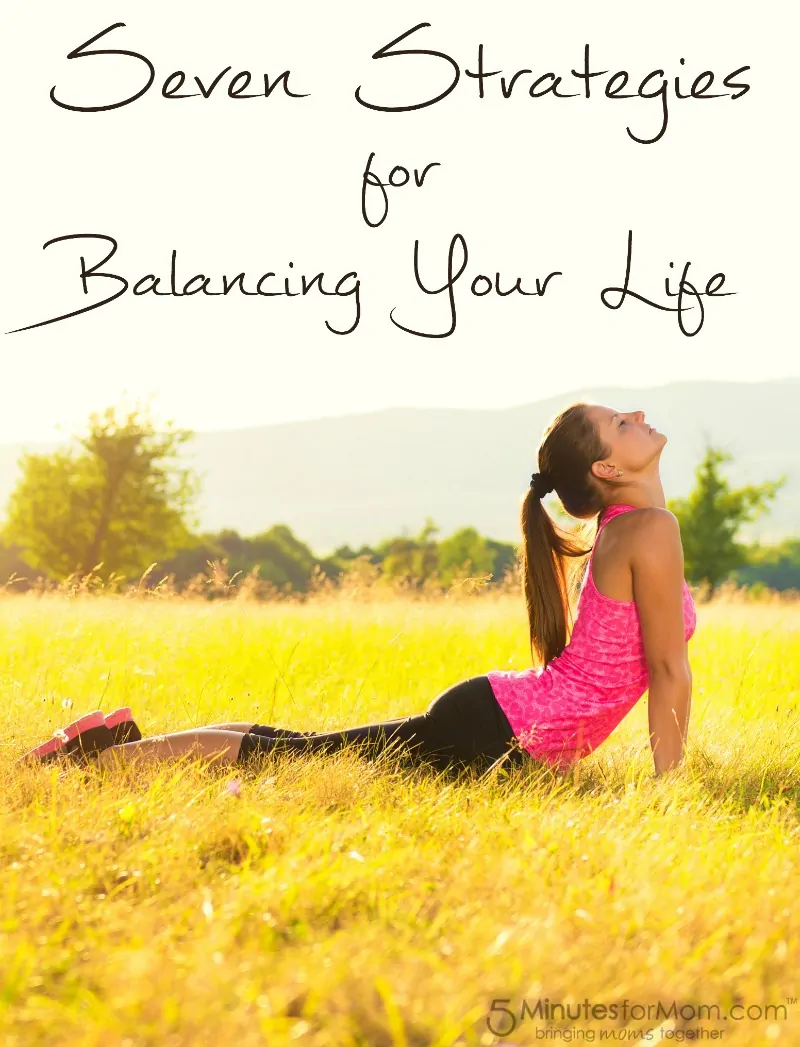 Seven Strategies for Balancing Your Life