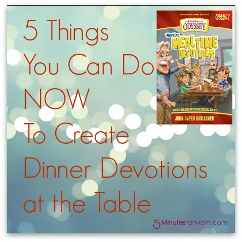 5 Things You Can Do Now to Create Dinner Devotions at the Table