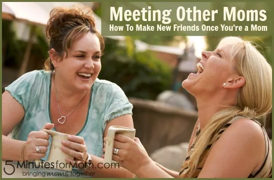 Meeting Other Moms – How To Make New Friends Once You’re a Mom