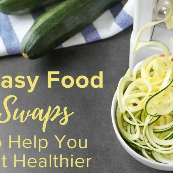 5 Easy Food Swaps to Help You Get Healthier