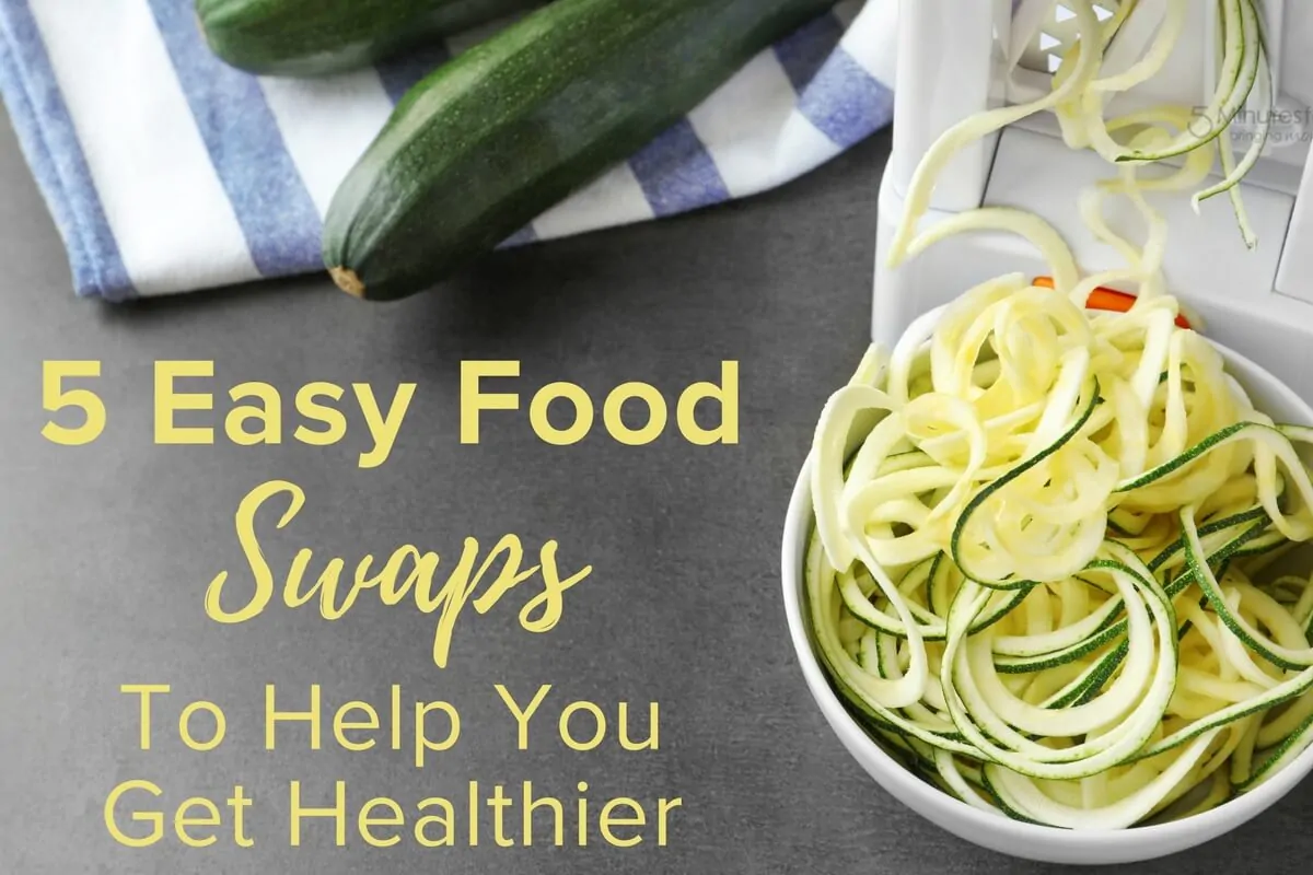 5 Easy Food Swaps to Help You Get Healthier