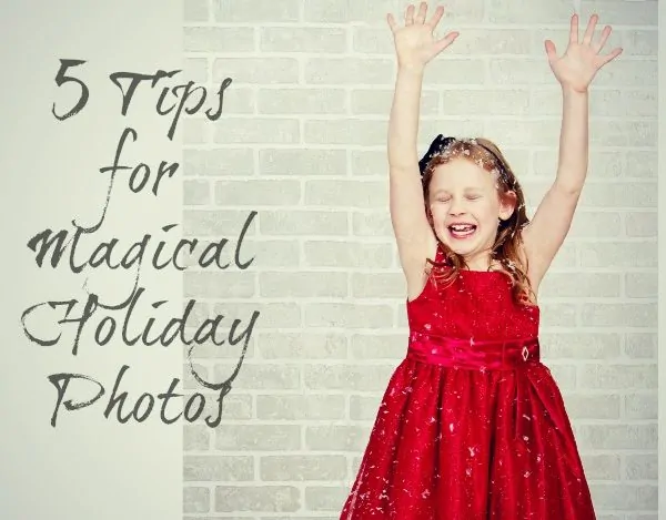 5 Tips for Magical Holiday Photos