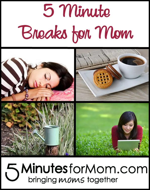 5 Minutes breaks for mom