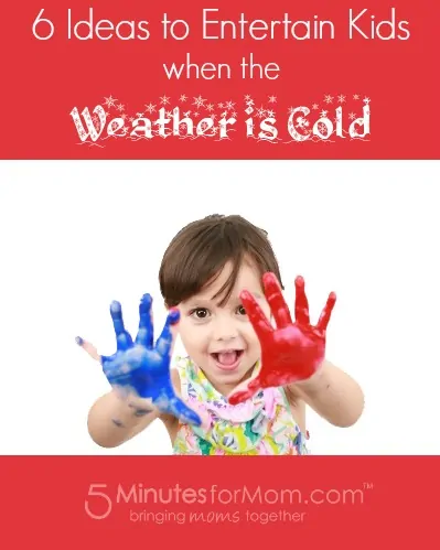 6 Ideas to Entertain Kids When the Weather is Cold