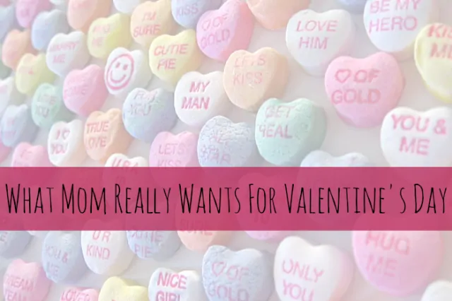 What mom really wants for valentines day