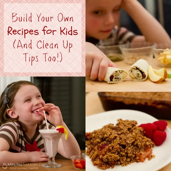 Build Your Own Recipes for Kids (with Clean Up Tips Too!)