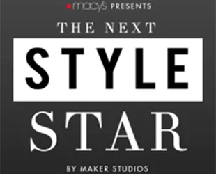 Macy’s and Maker Studios Presents “The Next Style Star”