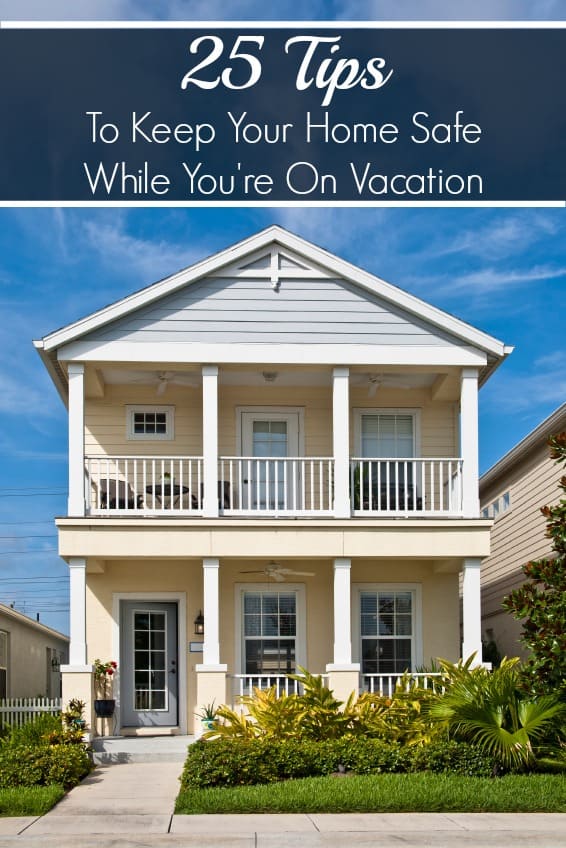 25 Home Security Tips for While Youâ€™re On Vacation #LSSS