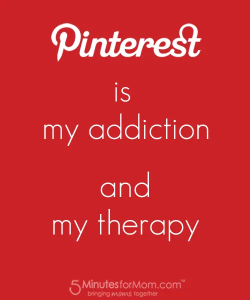 Pinterest is my Addiction and my Therapy