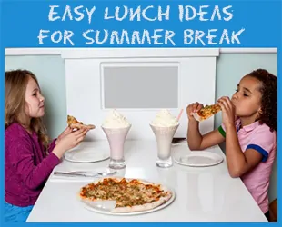 Easy Lunch Ideas for Summer Break