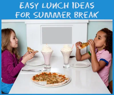 easy lunch ideas for summer break