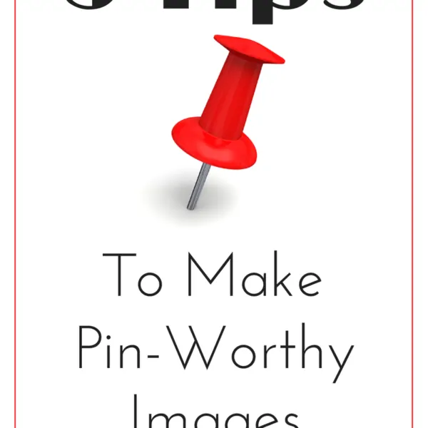 5 Tips to Make Pin-Worthy Images #Pinterest