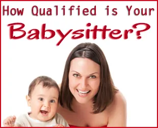 How Qualified Is Your Babysitter?