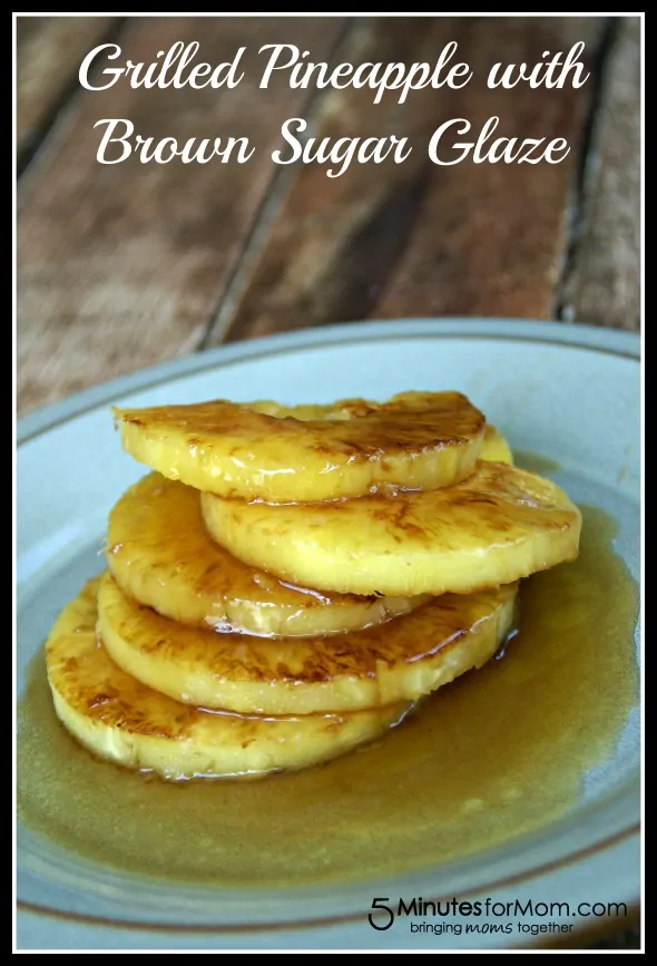 Grilled Pineapple with Brown Sugar Glaze / by Busy Mom's Helper for 5MinutesforMom.com #pineapple #BBQ #fruit